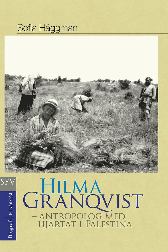 Hilma Granqvist - antropolog med hjärtat i Palestina