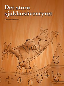 Ursula Vuorenlinna: Suuri sairaalaseikkailu Ursula Vuorenlinna: Suuri sairaalaseikkailu