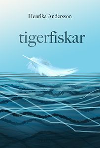 Henrika Andersson: Tigerfiskar