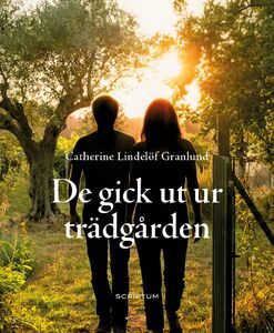 Catherine Lindelöf Granlund: De gick ut ur trädgården