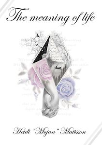 Heidi Mattsson: The meaning of life