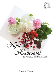 Monica Simons: Njut hälsosamt - En handbok om bra kostval