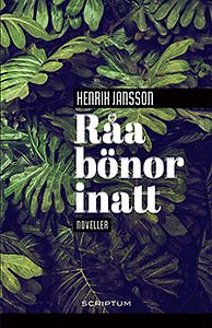 Henrik Jansson: Råa bönor inatt