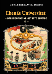 Sture Lindholm & Cecilia Toivanen: Ekenäs universitet - där inbördeskriget inte slutade 1918