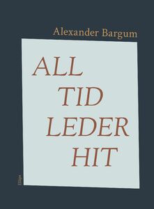 Alexander Bargum: All tid leder hit