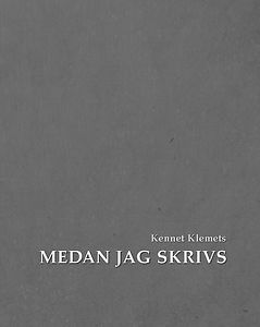 Kennet Klemets: Medan jag skrivs
