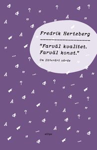 Fredrik Hertzberg: "Farväl kvalitet. Farväl konst."