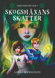 Sabine Mickelsson: Skogshäxans skatter: Portvärlden bok 1