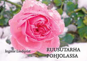 Ingmar Lindqvist: Ruusutarha Pohjolassa