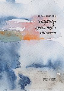 Göran Ekström: Tillfälligt upphängd i tillvaron