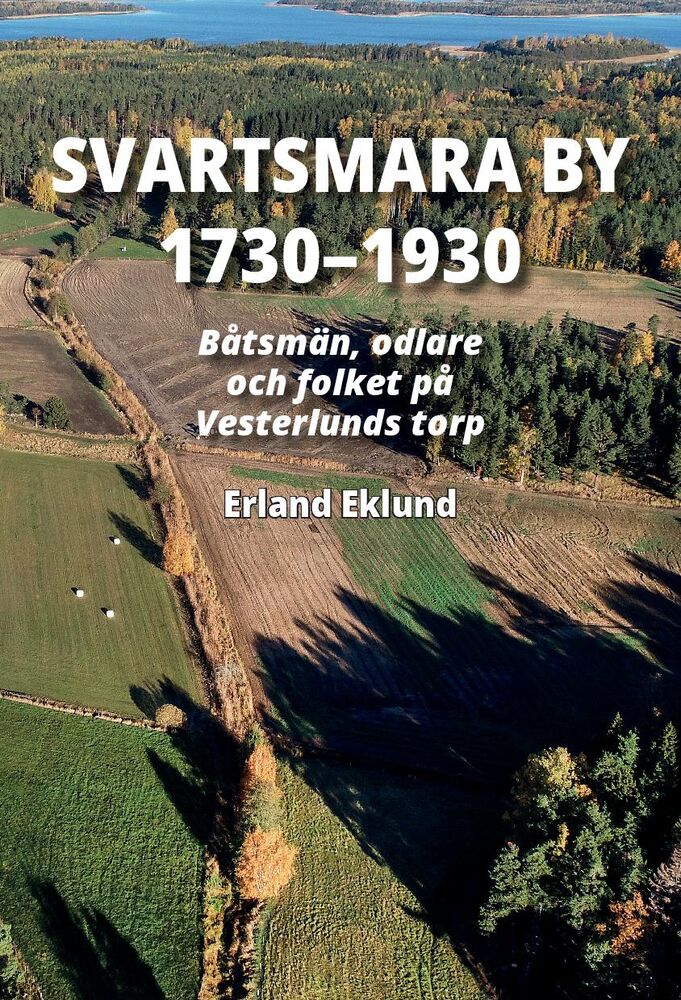 Svartsmara by 1730–1930: Båtsmän, odlare och folket på Vesterlunds torp