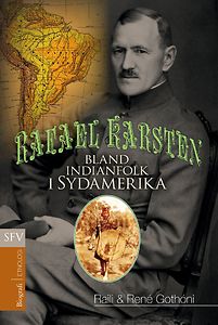 Raili ja René Gothóni: Rafael Karsten - bland indianfolk i Sydamerika