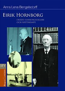 Anna Lena Bengelsdorff: Eirik Hornborg - orädd sanningssägare och rättskämpe