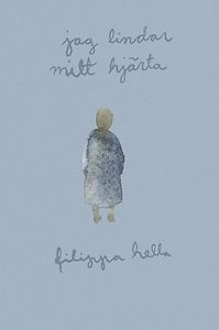 Filippa Hella: jag lindar mitt hjärta