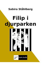 Sabira Ståhlberg: Filip i djurparken