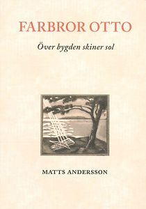 Matts Andersson: Farbror Otto - Över bygden skiner sol