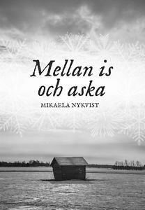 Mikaela Nykvist: Mellan is och aska