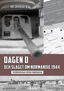 Ulf Smedberg: Dagen D och slaget om Normandie 1944