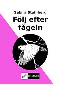 Sabira Ståhlberg: Följ efter fågeln