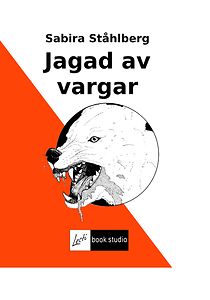 Sabira Ståhlberg: Jagad av vargar