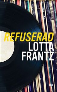 Lotta Frantz: Refuserad