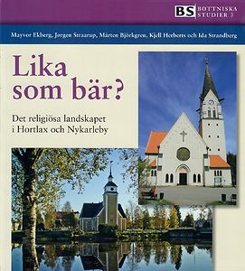 Mayvor Ekberg, Jorgen Staarup, Mårten Björkgren, Kjell Herberts & Ida Strandberg: Lika som bär? - Det religiösa landskapet i Hortlax och Nykarleby