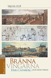 Henrik Knif: Bränna vingarna - Erik Cainberg och hans värld
