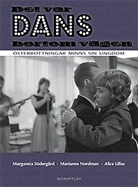 Margareta Södergård, Marianne Nordman, Alice Lillas: Det var dans bortom vägen - Österbottningar minns sin ungdom