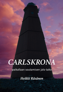 Heikki Räsänen: CARLSKRONA paikallaan soutamisen jalo taito