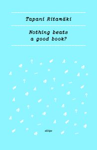 Tapani Ritamäki: Nothing beats a good book? Tapani Ritamäki: Nothing beats a good book?