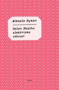Mikaela Nyman: Helen Heaths elektriska vänner
