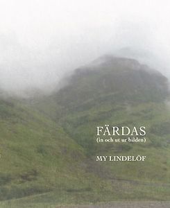 My Lindelöf: Färdas (in och ut ur bilden)