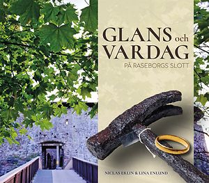Niclas Erlin & Lina Enlund: Glans och vardag på Raseborgs slott