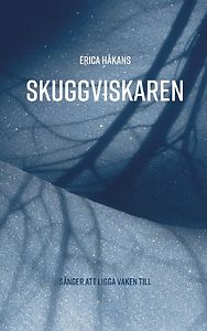 Erica Håkans: Skuggviskaren - sånger att ligga vaken till
