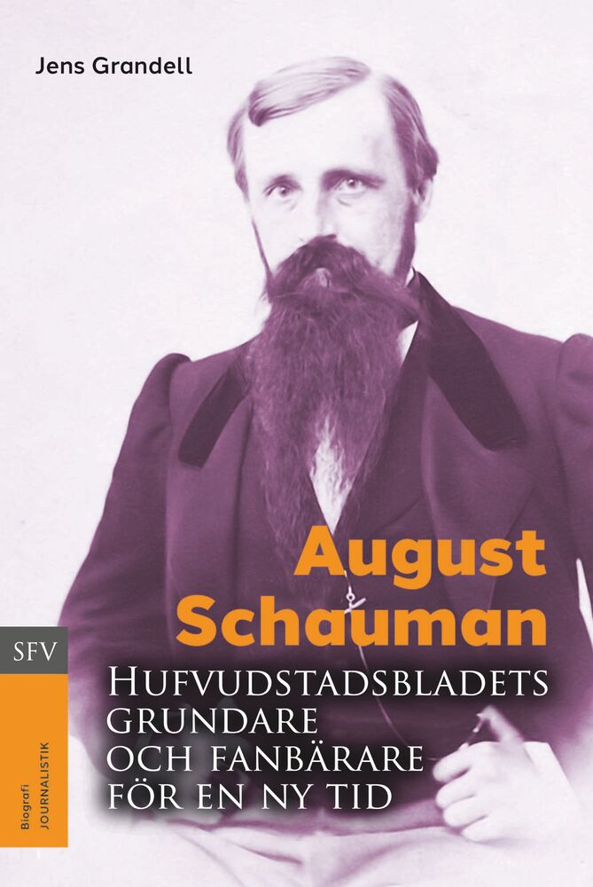 August Schauman – Hufvudstadsbladets grundare och fanbärare för en ny tid