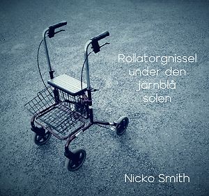 Nicko Smith: Rollatorgnissel under den järnblå solen