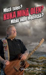 Pontus J. Back: Mistä tulen? Kuka minä olen? Mihin olen menossa?