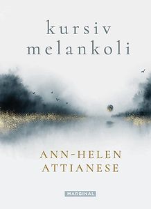 Ann-Helen Attianese: Kursiv melankoli
