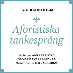 K-G Backholm: Aforistiska tankesprång 🎧 (ljudbok)