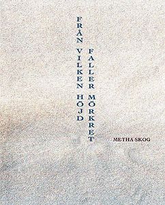 Metha Skog: Från vilken höjd faller mörkret