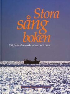 Lars Huldén, Ann-Mari Häggman & Per Snickars (red.): Stora sångboken - 250 finlandssvenska sånger och visor