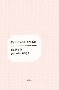Heidi von Wright: Solkatt på vit vägg