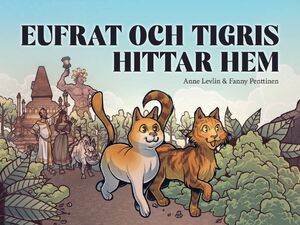 Anne Levlin & Fanny Penttinen: Eufrat och Tigris hittar hem