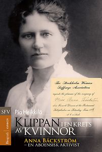 Pia Heikkilä: Klippan i en krets av kvinnor: Anna Bäckström – en aboensisk aktivist