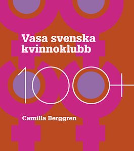 Camilla Berggren: Vasa Svenska Kvinnoklubb 100+
