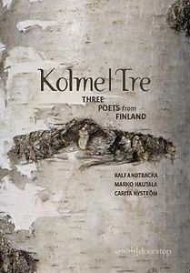 Ralf Andtbacka, Marko Hautala, Carita Nyström: Kolme | Tre - Three poets from Finland