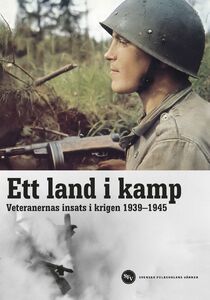 Henrik Ekberg (red.): Ett land i kamp - Veteranernas insats i krigen 1939-1945