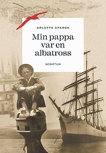 Arlette Starck: Min pappa var en albatross