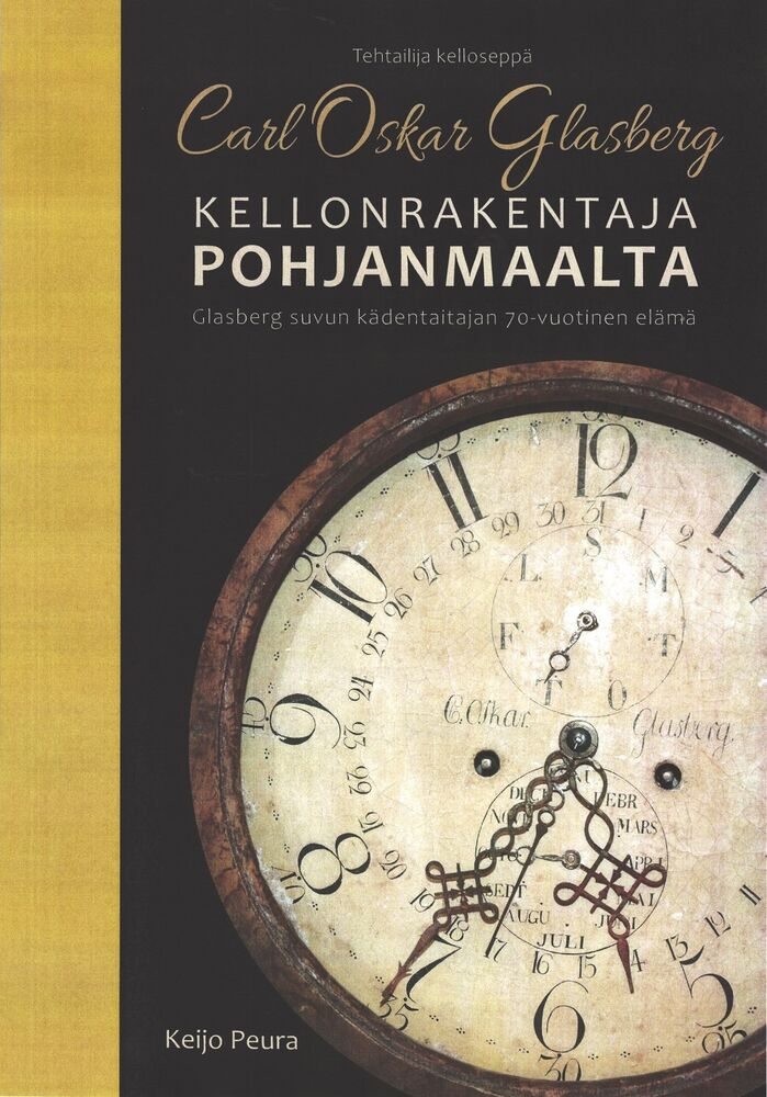 Tehtailija kelloseppä Carl Oskar Glasberg – Kellonrakentaja Pohjanmaalta: Glasberg suvun kädentaitajan 70-vuotinen elämä