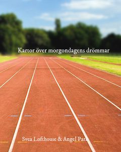 Svea Lofthouse & Angel Park: Kartor över morgondagens drömmar